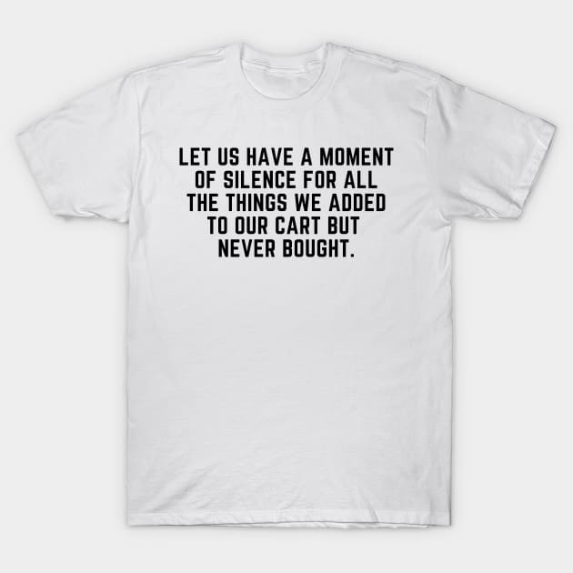 A moment of silence T-Shirt by gabbadelgado